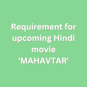 Requirement for upcoming Hindi movie 'MAHAVTAR'