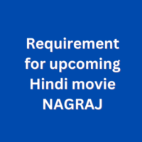 Requirement for upcoming Hindi movie NAGRAJ