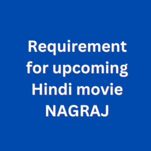 Requirement for upcoming Hindi movie NAGRAJ