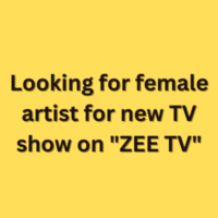 Looking for female artist for new TV show on "ZEE TV"