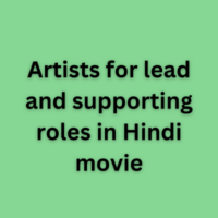 Artists for lead and supporting roles in Hindi movie