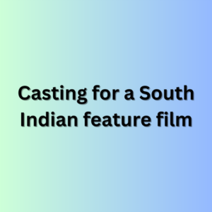 Casting for a South Indian feature film