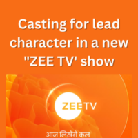 Casting for lead character in a new ZEE TV' show