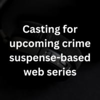 Casting for upcoming crime suspense-based web series