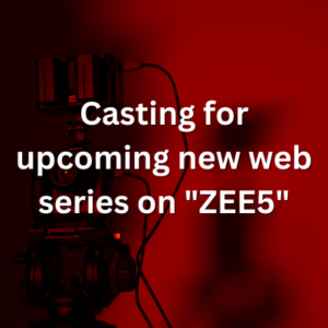 Casting for upcoming new web series on ZEE5