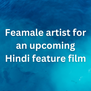 Feamale artist for an upcoming Hindi feature film
