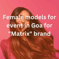 Female models for event in Goa for Matrix brand