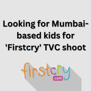 Looking for Mumbai-based kids for 'Firstcry' TVC shoot