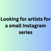 Looking for artists for a small Instagram series