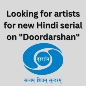 Looking for artists for new Hindi serial on Doordarshan