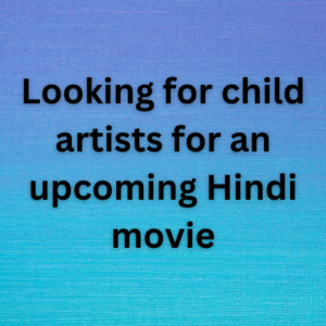 Looking for child artists for an upcoming Hindi movie