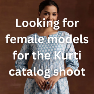 Looking for female models for the Kurti catalog shoot