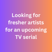 Looking for fresher artists for an upcoming TV serial