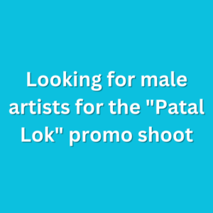 Looking for male artists for the Patal Lok promo shoot