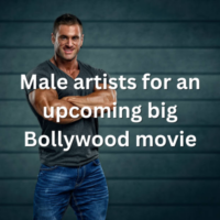 Male artists for an upcoming big Bollywood movie