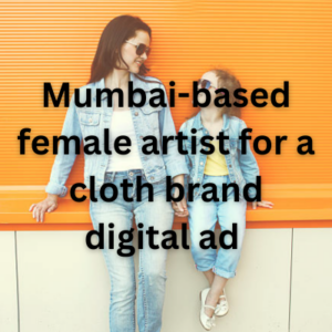 Mumbai-based female artist for a cloth brand digital ad 