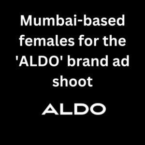 Mumbai-based females for the 'ALDO' brand ad shoot