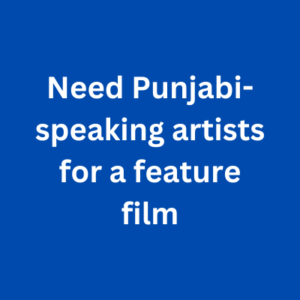 Need Punjabi-speaking artists for a feature film
