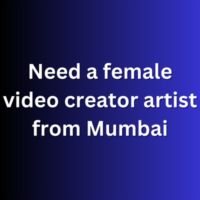 Need a female video creator artist from Mumbai