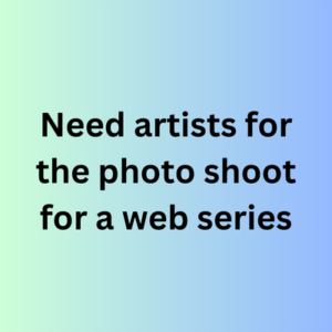 Need artists for the photo shoot for a web series 
