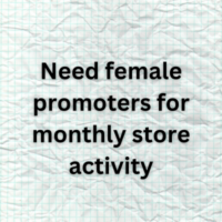 Need female promoters for monthly store activity
