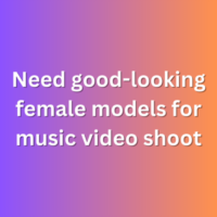 Need good-looking female models for music video shoot