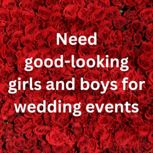 Need good-looking girls and boys for wedding events