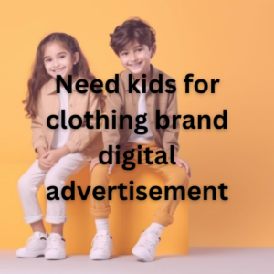 Need kids for clothing brand digital advertisement