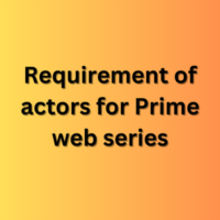 Requirement of actors for Prime web series