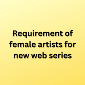 Requirement of female artists for new web series
