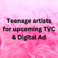 Teenage artists for upcoming TVC & Digital Ad