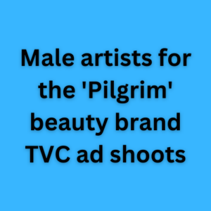 Male artists for the 'Pilgrim' beauty brand TVC ad shoots