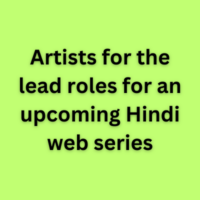 Artists for the lead roles for an upcoming Hindi web series