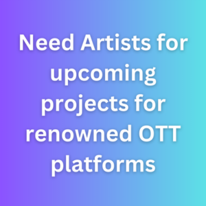 Artists for upcoming projects for renowned OTT platforms