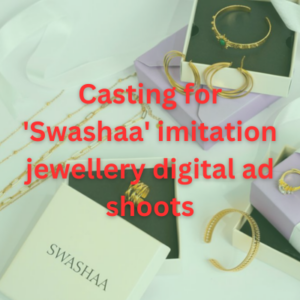 Casting for 'Swashaa' imitation jewellery digital ad shoots