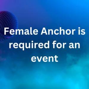 Female Anchor is required for an event