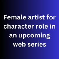 Female artist for character role in an upcoming web series
