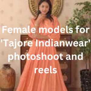 Female models for 'Tajore Indianwear' photoshoot and reels