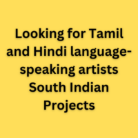 Looking for Tamil and Hindi language-speaking artists