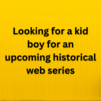 Looking for a kid boy for an upcoming historical web series