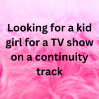 Looking for a kid girl for a TV show on a continuity track