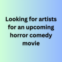 Looking for artists for an upcoming horror comedy movie