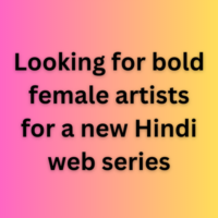 Looking for bold female artists for a new Hindi web series