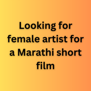 Looking for female artist for a Marathi short film