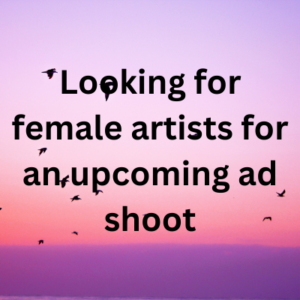 Looking for female artists for an upcoming ad shoot