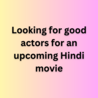 Looking for good actors for an upcoming Hindi movie