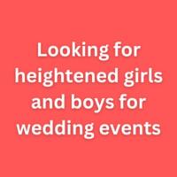 Looking for heightened girls and boys for wedding events