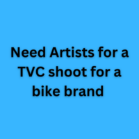 Need Artists for a TVC shoot for a bike brand 
