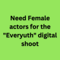 Need Female actors for the Everyuth digital shoot