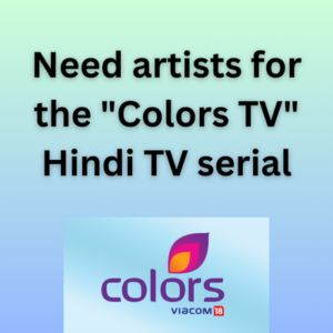 Need artists for the Colors TV Hindi TV serial